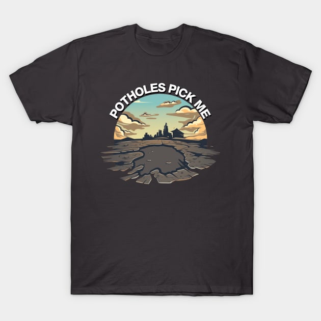 Curbs Fear Me Parody - Potholes Pick Me T-Shirt by Shirt for Brains